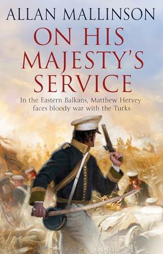 On His Majesty's Service (Matthew Hervey Adventures, Bk. 11)