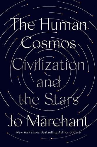 The Human Cosmos: Civilization and the Stars