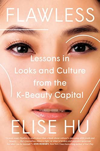 Flawless: Lessons in Looks and Culture From the K-Beauty Capital