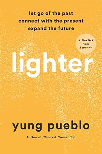Lighter: Let Go of the Past, Connect With the Present, and Expand the Future