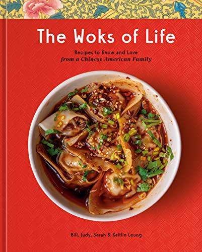 The Woks of Life: Recipes to Know and Love From a Chinese American Family