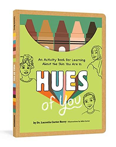 Hues of You: An Activity Book for Learning About the Skin You Are In