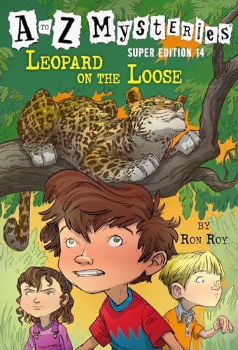 Leopard on the Loose (A to Z Mysteries, Bk. 14, Super Edition)