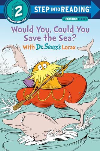 Would You, Could You Save the Sea? With Dr. Seuss's Lorax (Step Into ...
