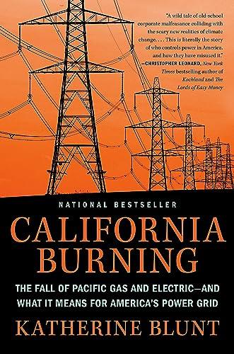 California Burning: The Fall of Pacific Gas and Electric--and What It Means for America's Power Grid