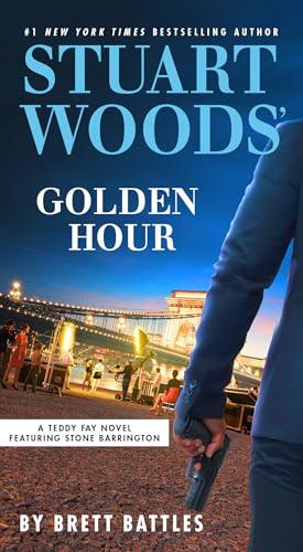 Stuart Woods' Golden Hour (Teddy Fay, Bk. 7)