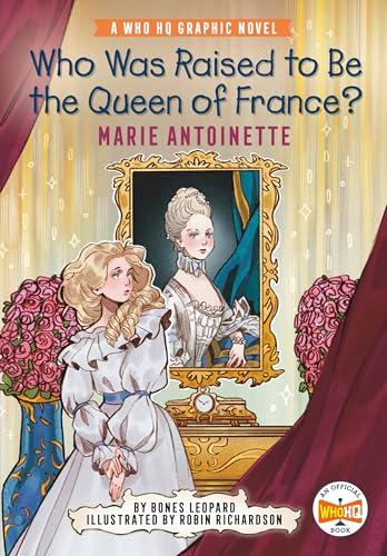 Who Was Raised to Be the Queen of France? Marie Antoinette (WhoHQ Graphic)