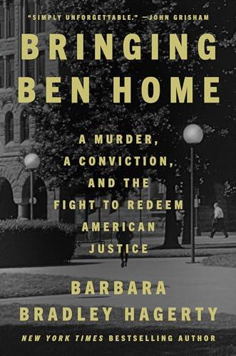 Bringing Ben Home: A Murder, a Conviction, and the Fight to Redeem American Justice