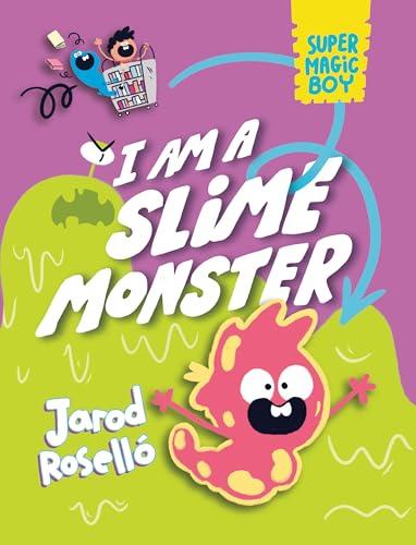 I Am a Slime Monster (Super Magic Boy, Volume 3)