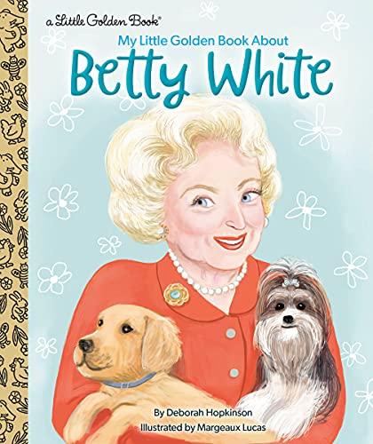My Little Golden Book About Betty White (Little Golden Book)
