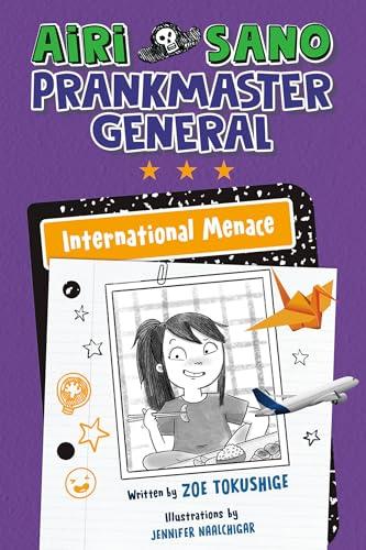 International Menace (Airi Sano, Prankmaster General, Bk. 3)