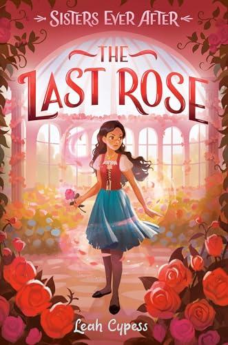 The Last Rose (Sisters Ever After, Bk. 4)