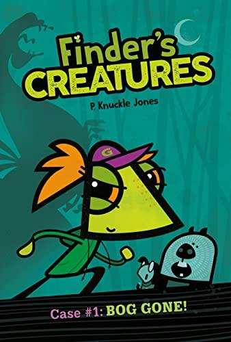 Bog Gone! (Finder's Creatures, Volume 1)