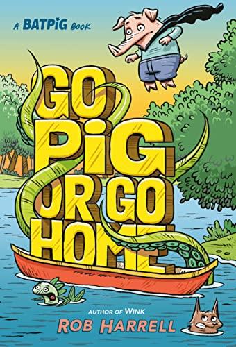 Go Pig or Go Home (A Batpig Book, Volume 3)