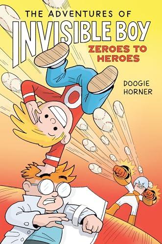 Zeroes to Heroes (The Adventures of Invisible Boy, Volume 2)