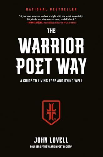 The Warrior Poet Way: A Guide to Living Free and Dying Well