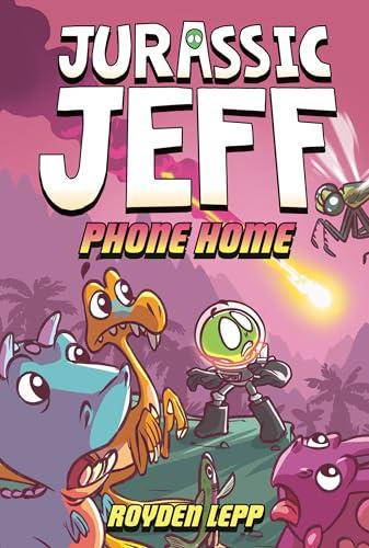 Phone Home (Jurassic Jeff, Volume 3)