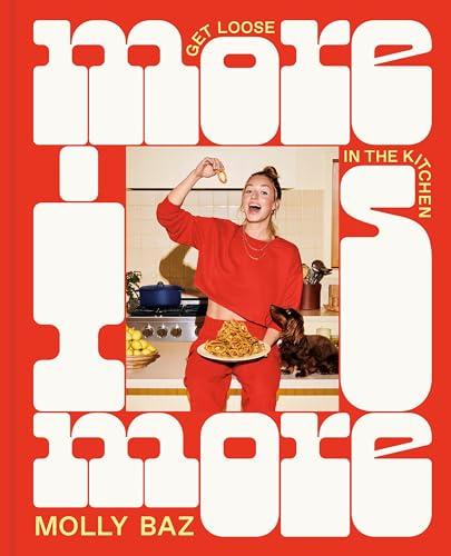 More Is More: Get Loose in the Kitchen