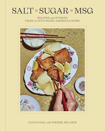 Salt Sugar MSG: Recipes and Stories From a Cantonese American Home