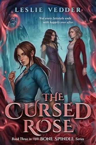 The Cursed Rose (The Bone Spindle Series, Bk. 3)
