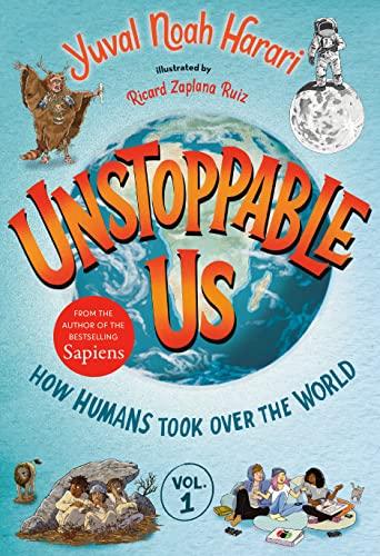 How Humans Took Over the World (Unstoppable Us, Bk. 1)