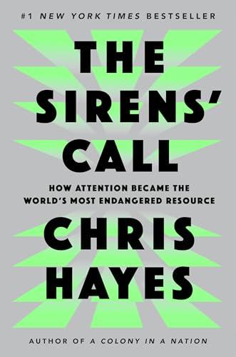 The Sirens' Call: How Attention Became the World's Most Endangered Resource