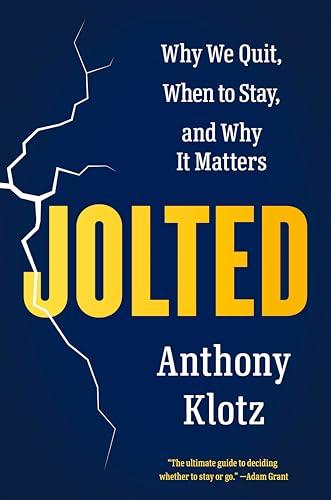 Jolted: Why We Quit, When to Stay, and Why It Matters