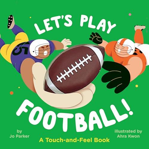 Let's Play Football! A Touch-And-Feel Book