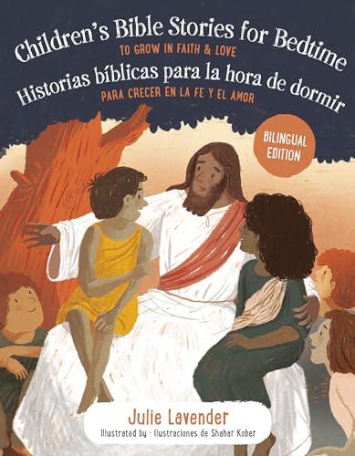 Childrens Bible Stories for Bedtime: To Grow in Faith & Love/Historias Bíblicas Para la Hora de Dormir: Para Crecer en la fe y el Amor