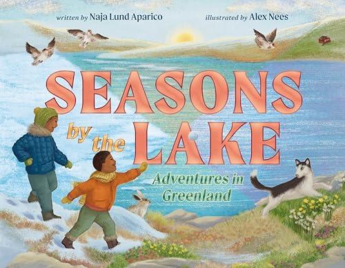 Seasons by the Lake: Adventures in Greenland
