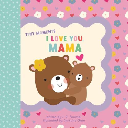 I Love You, Mama (Tiny Moments)