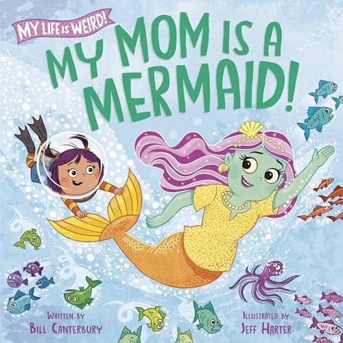 My Mom Is a Mermaid! (My Life Is Weird!)