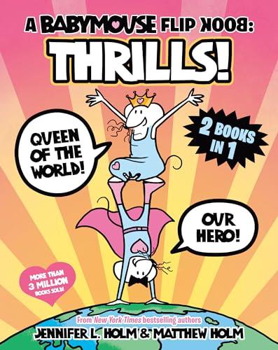 Queen of the World and Our Hero (A Babybouse Flip Book: Thrills!)