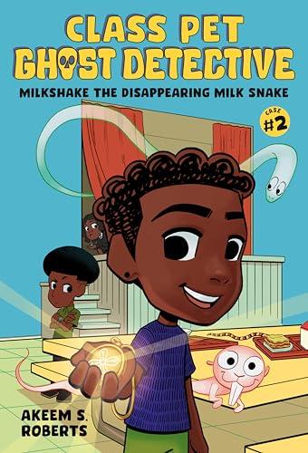 Milkshake the Disappearing Milk Snake (Class Pet Ghost Detective, Volume 2)
