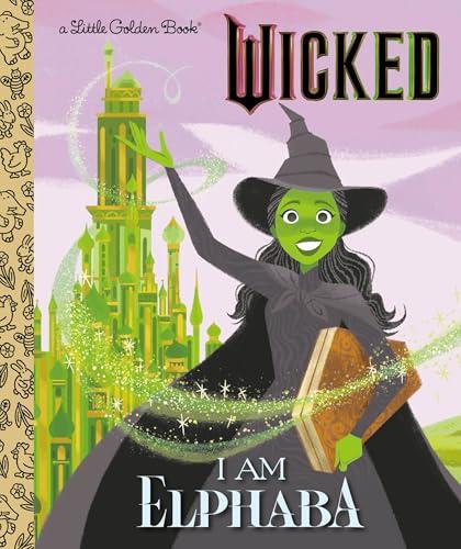 I Am Elphaba (Wicked, Little Golden Book)