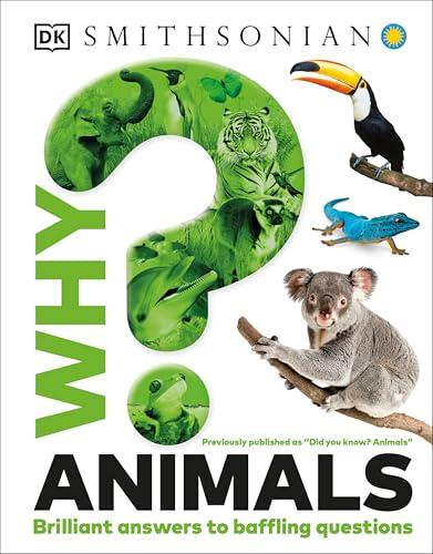 Why? Animals: Brilliant Answers to Baffling Questions (Smithsonian)