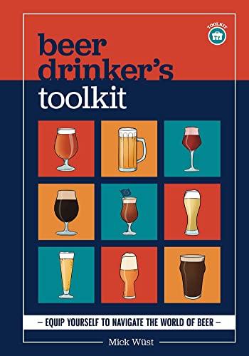 Beer Drinker's Toolkit: Equip Yourself to Navigate the World of Beer