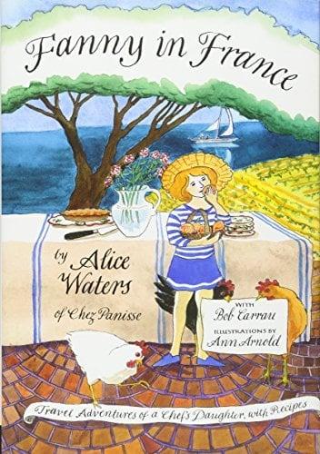 Fanny in France: Travel Adventures of a Chef's Daughter, with Recipes