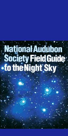 National Audubon Society Field Guide to the Night Sky (Audubon Society Field Guide Series)