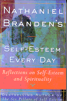 Nathaniel Branden's Self-Esteem Every Day: Reflections on Self-Esteem and Spirituality