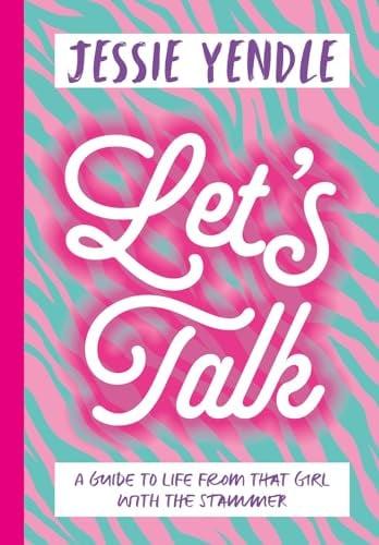 Let's Talk: A Guide to Life From That Girl With the Stammer