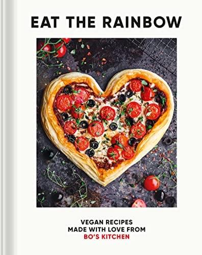 Eat the Rainbow: Vegan Recipes Made With Love From Bo's Kitchen
