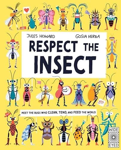 Respect the Insect (Nature's Unsung Heroes)