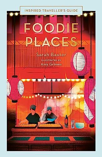 Foodie Places (Inspired Traveller's Guide)