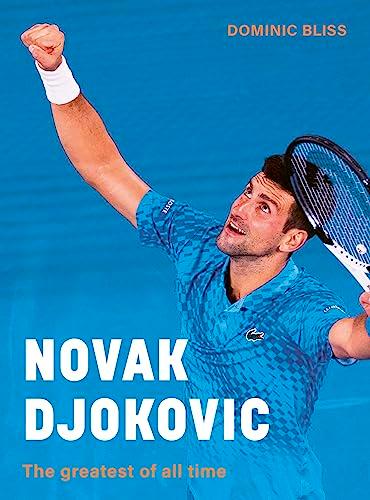 Novak Djokovic: The Greatest of all Time