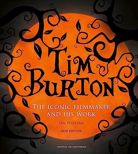 Tim Burton: The Iconic Filmmaker and His Work (New Edition)