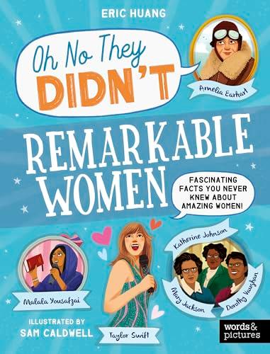 Remarkable Women: Fascinating Facts You Never Knew About Amazing Women! (Oh No They Didn't)