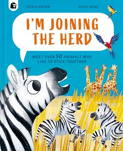 I'm Joining the Herd: Meet Over 50 Animals Who Like to Stick Together (How Animals Live, Bk. 2)