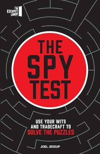 The Spy Test: Use Your Wits and Tradecraft to Solve the Puzzles (The Escapist's Library)