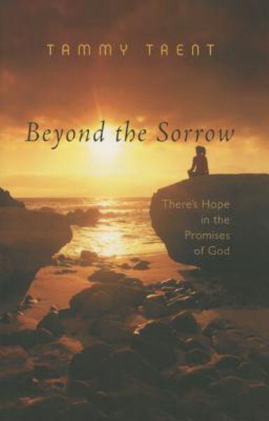 Beyond the Sorrow: There's Hope in the Promises of God